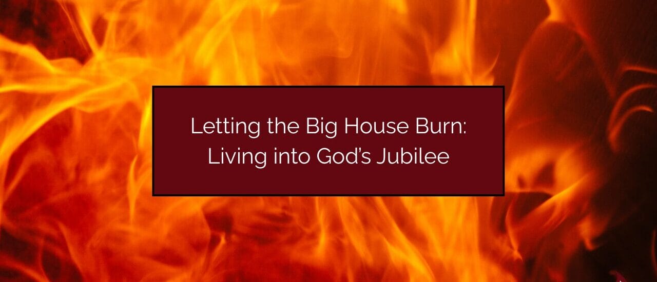 Letting the Big House Burn